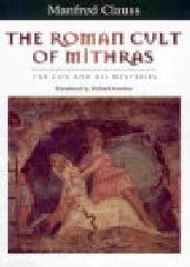 THE ROMAN CULT OF MITHRAS "THE GOD AND HIS MYSTERIES"