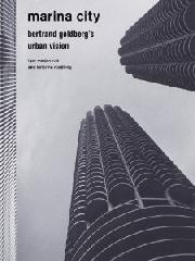 MARINA CITY: BERTRAND GOLDBERG'S URBAN VISION