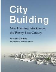 CITY BUILDING : NINE PLANNING PRINCIPLES FOR THE TWNTY-FIRST CENTURY