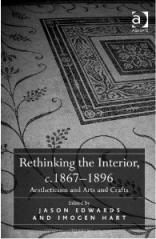 RETHINKING THE INTERIOR, C. 1867-1896 "AESTHETICISM AND ARTS AND CRAFTS"