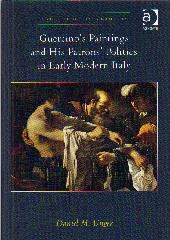 GUERCINO'S PAINTINGS AND HIS PATRONS' POLITICS IN EARLY MODERN ITALY