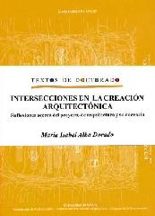 INTERSECCIONES EN LA CREACIÓN ARQUITECTÓNICA "REFLEXIONES ACERCA DEL PROYECTO DE ARQUITECTURA Y SU DOCENCIA"