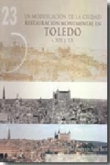 LA MODIFICACIÓN DE LA CIUDAD "RESTAURACIÓN MONUMENTAL EN TOLEDO: S. XIX Y XX"