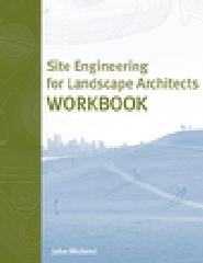 SITE ENGINEERING FOR LANDSCAPE ARCHITECTS WORKBOOK