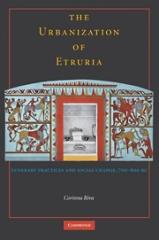 THE URBANISATION OF ETRURIA "FUNERARY PRACTICES AND SOCIAL CHANGE, 700-600 BC"