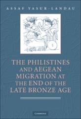 THE PHILISTINES AND AEGEAN MIGRATION AT THE END OF THE LATE BRONZE AGE
