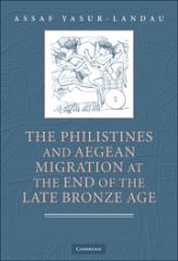 THE PHILISTINES AND AEGEAN MIGRATION AT THE END OF THE LATE BRONZE AGE