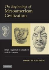 THE BEGINNINGS OF MESOAMERICAN CIVILIZATION "INTER-REGIONAL INTERACTION AND THE OLMEC"