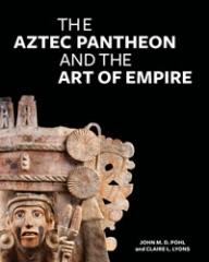 THE AZTEC PANTHEON AND THE ART OF EMPIRE