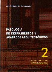 PATOLOGIA DE CERRAMIENTOS Y ACABADOS ARQUITECTONICOS "NUEVA EDICION ADAPTADA AL CODIGO TECNICO DE LA EDIFICACION"