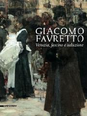 GIACOMO FAVRETTO "VENEZIA, FASCINO E SEDUZIONE"