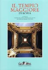 IL TEMPIO MAGGIORE DI ROMA. NEL CENTENARIO DELL'INAUGURAZIONE DELLA SINAGOGA. 1904-2004