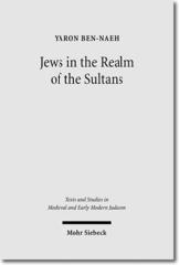 JEWS IN THE REALM OF THE SULTANS "OTTOMAN JEWISH SOCIETY IN THE SEVENTEENTH CENTURY"