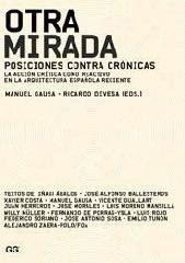 OTRA MIRADA. POSICIONES CONTRA CRÓNICAS. "LA ACCIÓN CRÍTICA COMO REACTIVO EN LA ARQUITECTURA ESPAÑOLA"