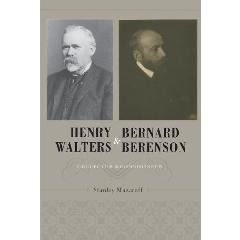 HENRY WALTERS AND BERNARD BERENSON "COLLECTOR AND CONNOISSEUR"