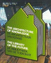 THE ARCHITECTURE OF KNOWLEDGE "THE LIBRARY OF THE FUTURE"