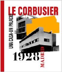 LE CORBUSIER "UNA CASA - UN PALACIO. 1928 MADRID"