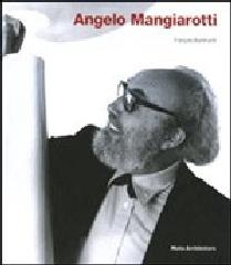 ANGELO MANGIAROTTI. OPERA COMPLETA