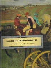 BIRTH OF IMPRESSIONISM "MASTERPIECES FROM THE MUSEE D'ORSAY"