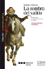 RODRIGO CALDERÓN. LA SOMBRA DEL VALIDO. "PRIVANZA, FAVOR Y CORRUPCIÓN EN LA CORTE DE FELIPE II"