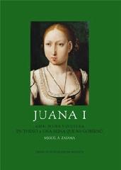 JUANA I. "ARTE, PODER Y CULTURA EN TORNO A UNA REINA QUE NO GOBERNÓ"