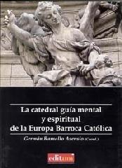 LA CATEDRAL GUÍA MENTAL Y ESPIRITUAL DE LA EUROPA BARROCA CATÓLICA