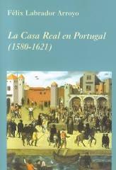 LA CASA REAL EN PORTUGAL 1580-1621
