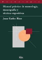 MANUAL PRÁCTICO DE MUSEOLOGÍA, MUSEOGRAFÍA Y TÉCNICAS EXPOSITIVAS