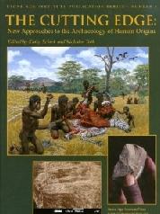 THE CUTTING EDGE "NEW APPROACHES TO THE ARCHAEOLOGY OF HUMAN ORIGINS"