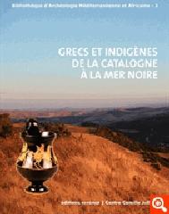 GRECS ET INDIGENES DE LA CATALOGNE A LA MER NOIRE