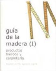 GUÍA DE LAS MADERA (I): PRODUCTOS BÁSICOS Y CARPINTERÍA