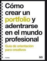 CÓMO CREAR UN PORTFOLIO Y ADENTRARSE EN EL MUNDO PROFESIONAL "GUÍA DE ORIENTACIÓN PARA CREATIVOS"