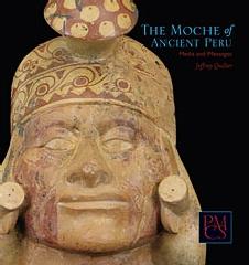 THE MOCHE OF ANCIENT PERU "MEDIA AND MESSAGES"