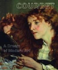 COURBET A DREAM OF MODERN ART