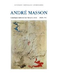 ANDRE MASSON, MONOGRAPH AND CATALOGUE RAISONNÉ, 1918 - 1941 Vol.1-3