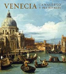 VENECIA CANALETTO Y SUS RIVALES