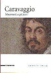 CARAVAGGIO MECENATI E PITTORI