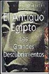 EL ANTIGUO EGIPTO LOS GRANDES DESCUBRIMIENTOS