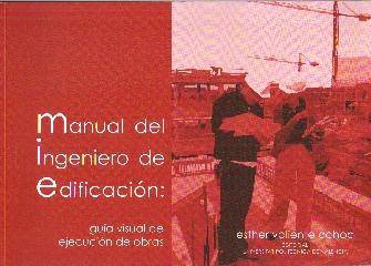 MANUAL DEL INGENIERO DE EDIFICACIÓN: GUÍA VISUAL DE EJECUCIÓN DE OBRAS