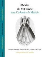 MODES DU XVI SIÈCLE "SOUS CATHERINE DE MÉDICIS"