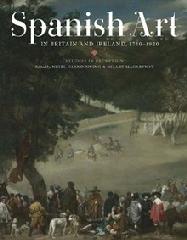 SPANISH ART IN BRITAIN AND IRELAND, 1750-1920 "STUDIES IN RECEPTION IN MEMORY OF ENRIQUETA HARRIS FRANKFORT"