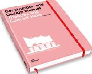 THEATRES AND CONCERT HALLS CONSTRUCTION AND DESIGN MANUAL