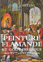 PEINTURE FLAMANDE ET GOÛT IBÉRIQUE XVE- XVIE SIÈCLES