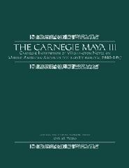THE CARNEGIE MAYA Vol.III "THE CARNEGIE INSTITUTION OF WASHINGTON NOTES ON MIDDLE AMERICAN"