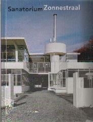 ZONNESTRAAL SANATORIUM "THE HISTORY AND RESTORATION OF A MODERN MONUMENT"