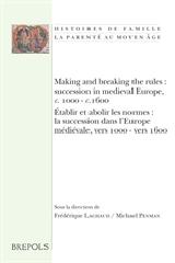 MAKING AND BREAKING THE RULES: SUCCESSION IN MEDIEVAL EUROPE, C. 1000-C.1600.