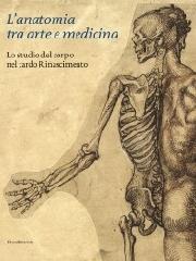 L'ANATOMIA TRA ARTE E MEDICINA "LO STUDIO DEL CORPO NEL TARDO RINASCIMENTO"