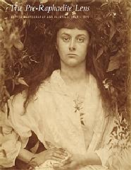 THE PRE-RAPHAELITE LENS "BRITISH PHOTOGRAPHY AND PAINTING, 1848-1875"