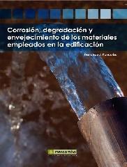 CORROSION, DEGRADACION Y ENVEJECIMIENTO DE LOS MATERIALES EMPLEADOS EN LA EDIFICACION