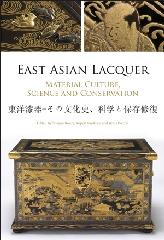 EAST ASIAN LACQUER "MATERIAL CULTURE, SCIENCE AND CONSERVATION"